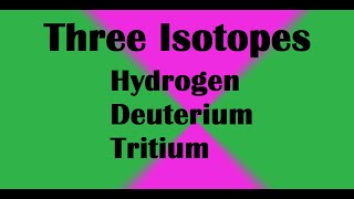 Three Isotopes of Hydrogen Deuterium Tritium [upl. by Arbua787]