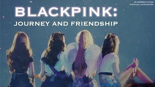 BLACKPINK Journey and Friendship [upl. by Clover]