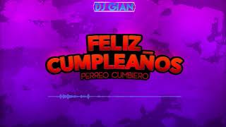 FELIZ CUMPLEAÑOS REMIX CUMBIA Perreo Cumbiero  DJ Gian Morales FELIZ CUMPLEAÑOS REMIX [upl. by Dnaleel]