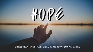 HOPE  Christian Inspirational amp Motivational Video  HD [upl. by Tehcac]