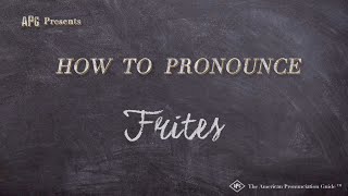 How to Pronounce Frites Real Life Examples [upl. by Nodal]