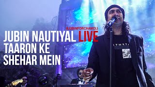 Taaron Ke Shehar Live 2021  jubinnautiyal  Jaani  JubinForChamoli [upl. by Ajile]