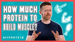 How Much Protein Do I Need To Build Muscle  Nutritionist Explains  Myprotein [upl. by Heigl192]