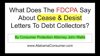 What does the FDCPA say about cease and desist letters to debt collectors [upl. by Hausmann]