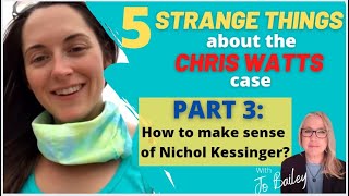 5 STRANGE THINGS about the CHRIS WATTS case PART 3  NICHOL KESSINGER [upl. by Yerdua]