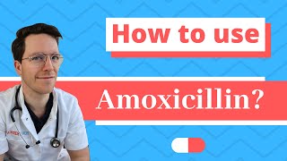 How and When to use Amoxicillin  Doctor Explains [upl. by Nekcarb]