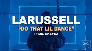 LaRussell  Do That Lil Dance You Be Doing  GC Presents Live Session [upl. by Fayre]