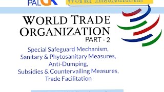 WTO Part 2   SSM SPS AntiDumping Subsidies amp Countervailing Measures Trade Facilitation [upl. by Ilat]