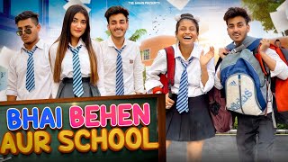 BHAI BEHAN AUR SCHOOL  Bhai Vs Behan  BHAI BEHAN KA PYAR  THE GAGAN [upl. by Eekorehc]